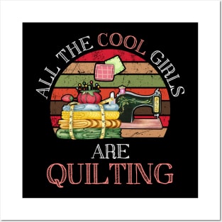 All The Cool Girls Are Quilting Gift Posters and Art